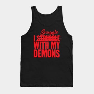 I Snuggle With My Demons Tank Top